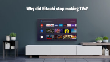 Why did Hitachi stop making TVs?